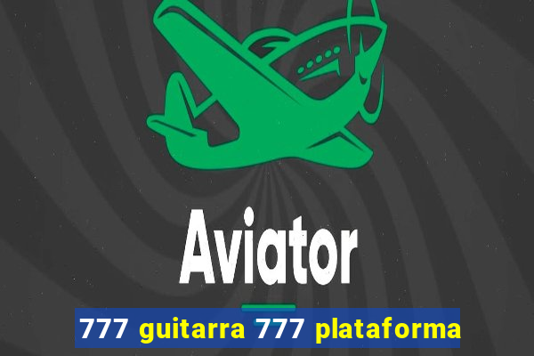 777 guitarra 777 plataforma